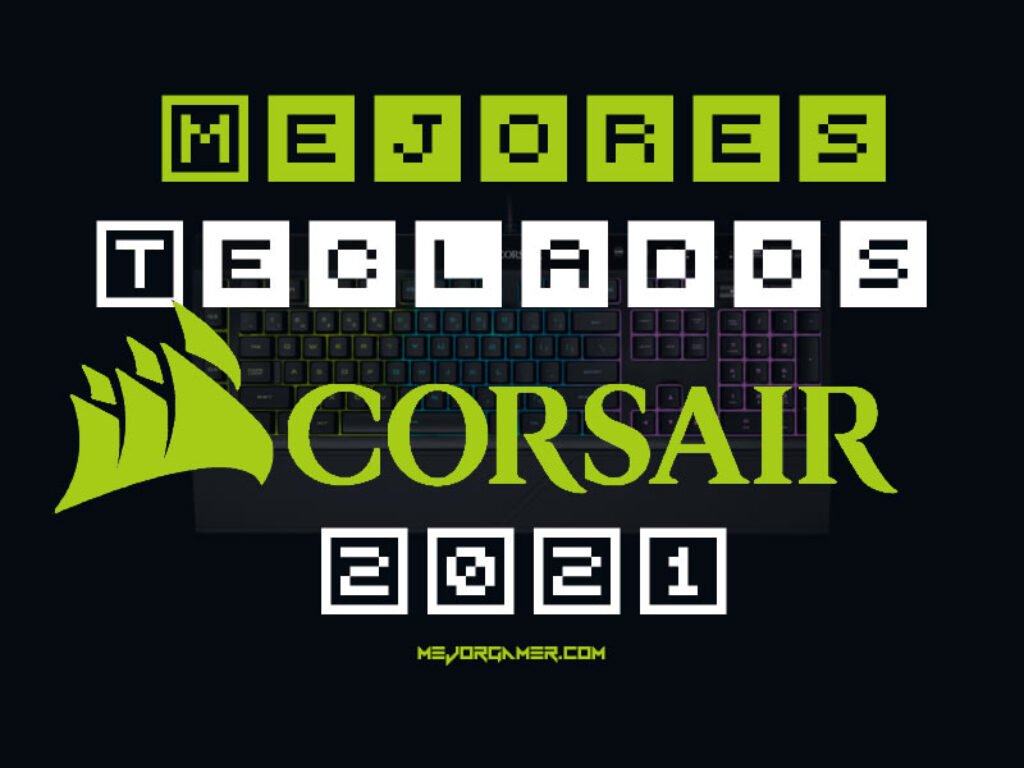 Mejores teclados Corsair 2021