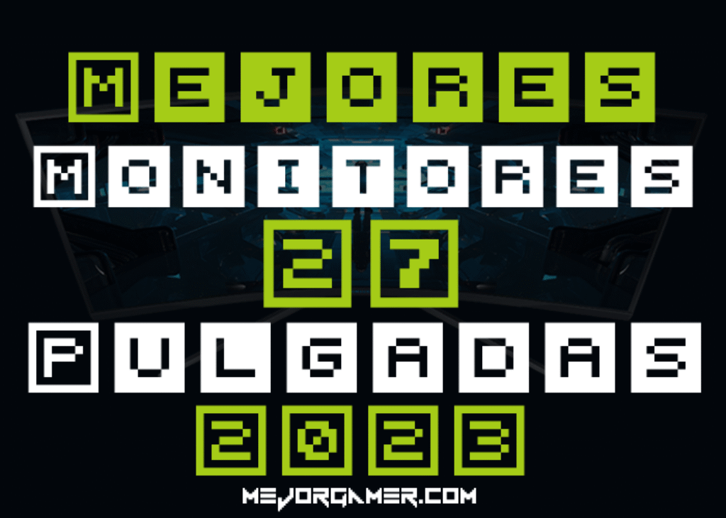 Mejores Monitores 27 pulgadas 2023