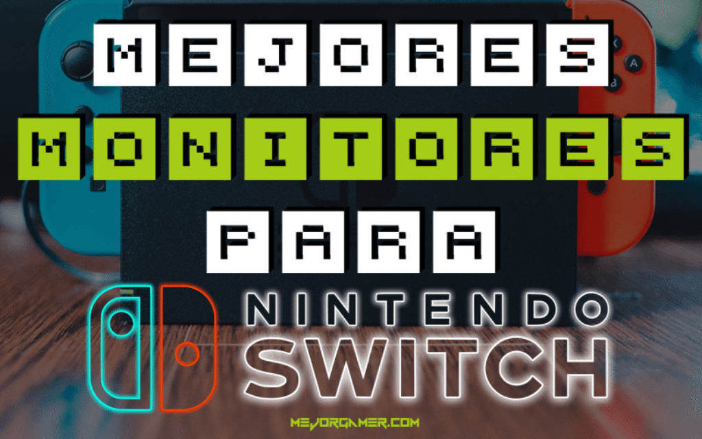 Mejores Monitores para Nintendo Switch